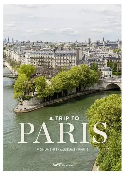 A trip to Paris - Monuments, museums, parks - Suzanne de Villars - Parigramme