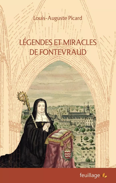 Legendes et miracles de Fontevraud -  LOUIS AUGUSTE PICARD - FEUILLAGE