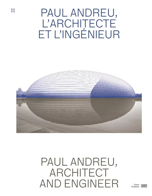 Paul Andreu - L'architecte et l'ingénieur - Frederic Migayrou, Nadine Eghels Andreu, François Tamisier - HYX