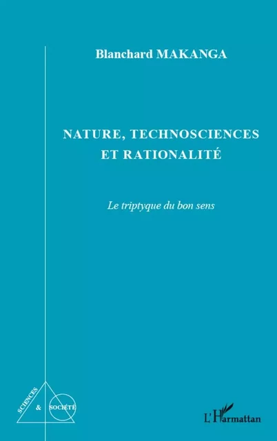 Nature, technosciences et rationalité - Blanchard Makanga - Editions L'Harmattan