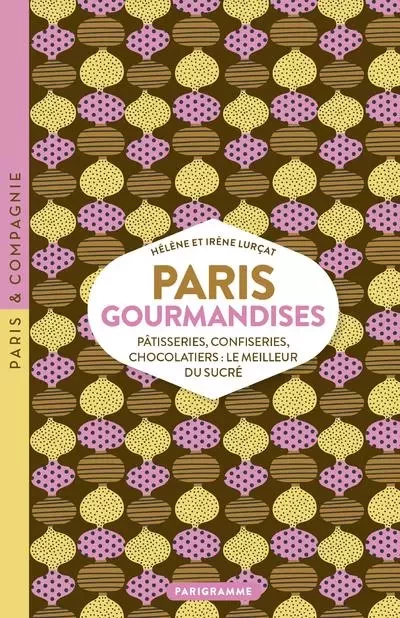 Paris Gourmandises - Hélène Lurcat, Irène Lurcat - Parigramme