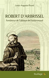 Robert d Arbrissel - Fondateur de l'abbaye de Fontevreaud