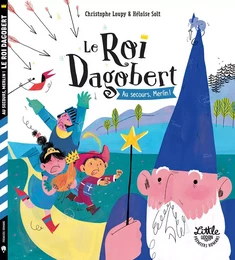 Le roi Dagobert : Au secours Merlin !