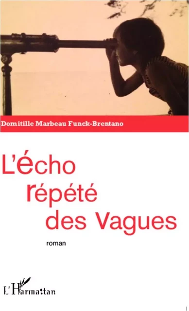 L'écho répété des vagues - Domitille Marbeau Funck Brentano - Editions L'Harmattan