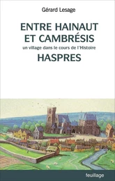 Entre Hainaut et CambrEsis - Un village dans le cours de l'histoire : Haspres