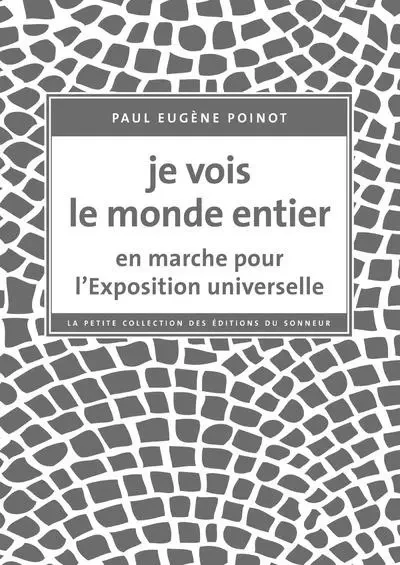 Je vois le monde entier - Paul Eugène Poinot - Les editions du sonneur