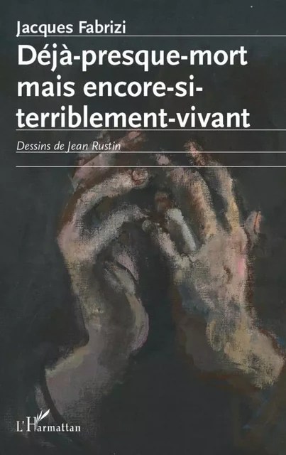 Déjà presque mort mais encore si terriblement vivant - Jacques Fabrizi - Editions L'Harmattan