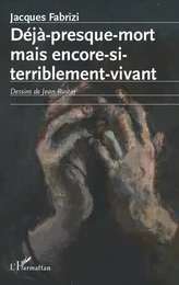 Déjà presque mort mais encore si terriblement vivant