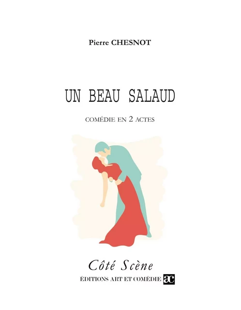 Un beau salaud - Pierre Chesnot - ART ET COMEDIE