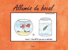 Allumés du bocal, Tome 1, Plus BÊTE que moi tu MEURS