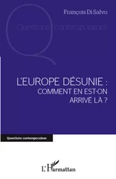 L'Europe désunie : comment en est-on arrivé là ?