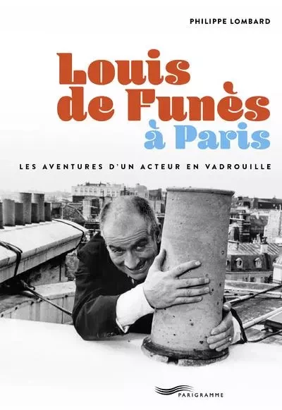 Louis de Funès à Paris - Philippe Lombard - Parigramme