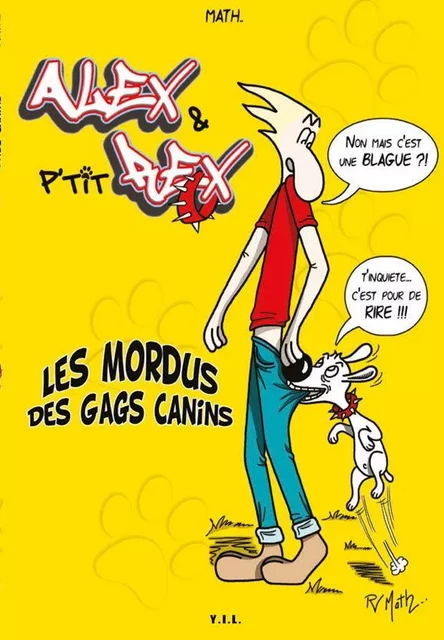 Alex & P'tit Rex Les Mordus des Gags canins - H Mathon - YIL