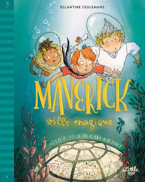 Maverick, ville magique   Méfiez-vous de l Hio qui dort !, tome 2 -  Ceulemans Eglantine - LITTLE URBAN