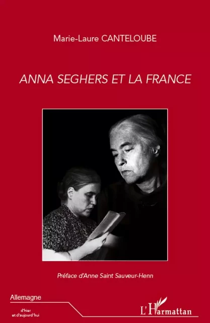 Anna Seghers et la France - Marie-Laure Canteloube - Editions L'Harmattan