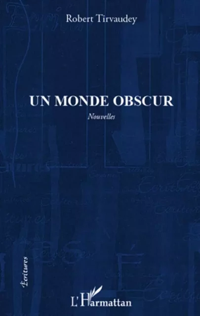 MONDE OBSCUR   NOUVELLES - Robert Tirvaudey - Editions L'Harmattan