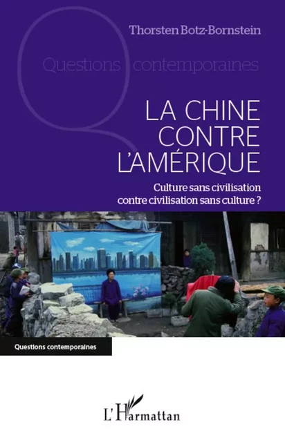 La Chine contre l'Amérique - Thorsten Botz-Bornstein - Editions L'Harmattan