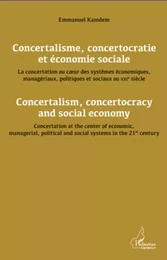 Concertalisme, concertocratie et économie sociale. La concertation au coeur des systèmes économiques, managériaux, politiques et sociaux au XXIè siècle