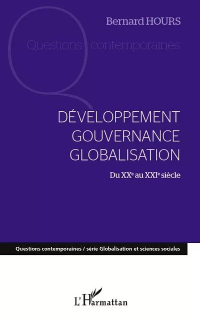 Développement gouvernance globalisation du XXe au XXIe siècle - Bernard Hours - Editions L'Harmattan