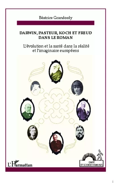 Darwin, Pasteur, Koch et Freud dans le roman - Béatrice Grandordy - Editions L'Harmattan