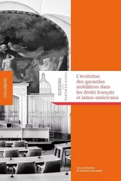 L'ÉVOLUTION DES GARANTIES MOBILIÈRES DANS LES DROITS FRANÇAIS ET LATINO-AMÉRICAI