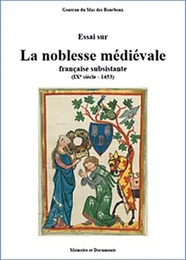 ESSAI SUR LA NOBLESSE MEDIEVALE FRANCAISE SUBSISTANTE