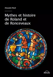 Mythes et histoire de Roland et de Roncevaux