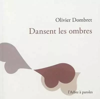 DANSENT LES OMBRES -  DOMBRET OLIVIER - ARBRE A PAROLES