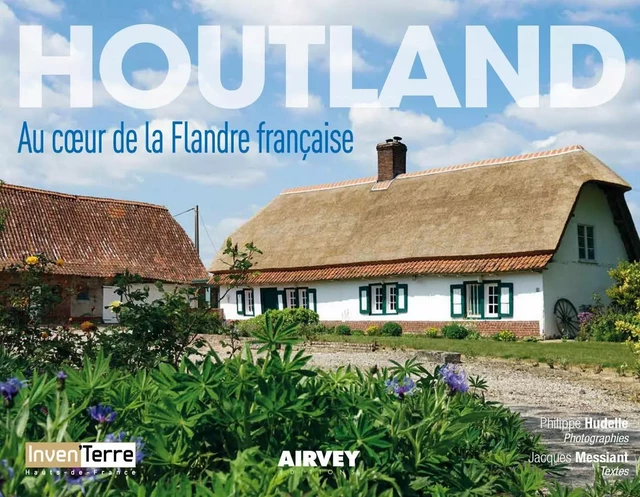 HOUTLAND. AU COEUR DE LA FLANDRE FRANCAISE - Jacques Messiant - AIRVEY