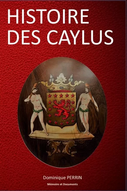 HISTOIRE DES CAYLUS - PERRIN, Dominique - MEMODOC