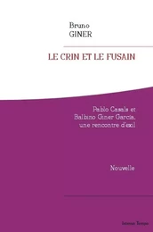 Le crin et le fusain. Pablo Casals et Balbino Giner Garcia, une rencontre d'exil.