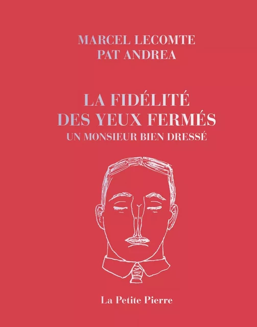 La Fidélité des yeux fermés & Un Monsieur bien dressé - Marcel Lecomte - PIERRE D ALUN