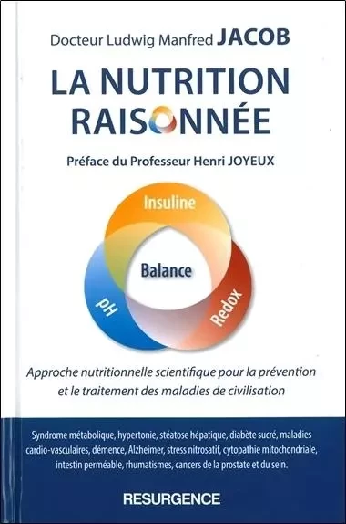 La nutrition raisonnée - Approche nutritionnelle scientifique pour la prévention et le traitement des maladies de civilisation - Ludwig Ludwig Manfred Jacob - MARCO PIETTEUR RESURGENCE