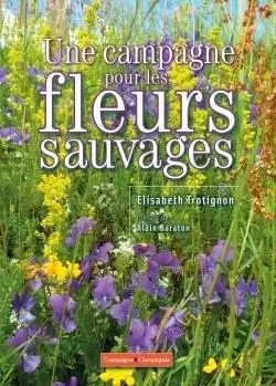 Une campagne pour les fleurs et plantes sauvages - Elisabeth Trotignon - FRANCE AGRICOLE