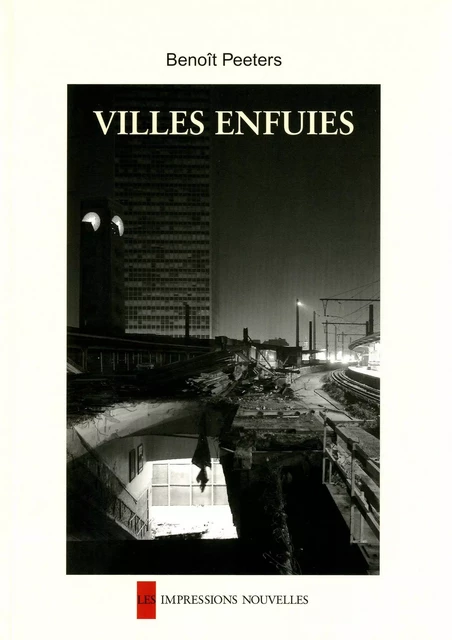 VILLES ENFUIES - Benoît Peeters - IMPRESSIONS NOU