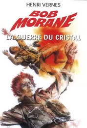 Bob Morane La guerre du cristal