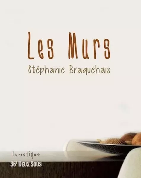 Les murs - Stéphanie Braquehais - LUNATIQUE