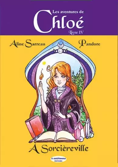 LES AVENTURES DE CHLOÉ - Chloé à Sorcièreville -  SARREAU/PANDORE - A CONTRESENS