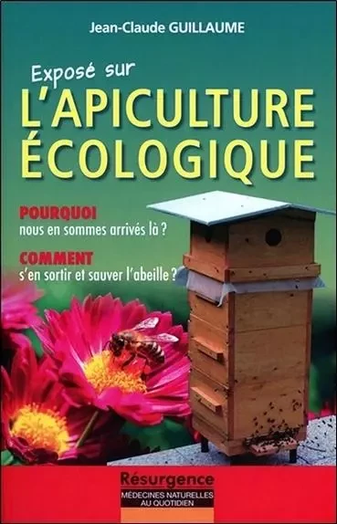 Exposé sur l'Apiculture écologique - Pourquoi nous en sommes arrivés là ? - Jean-Claude Guillaume - MARCO PIETTEUR RESURGENCE