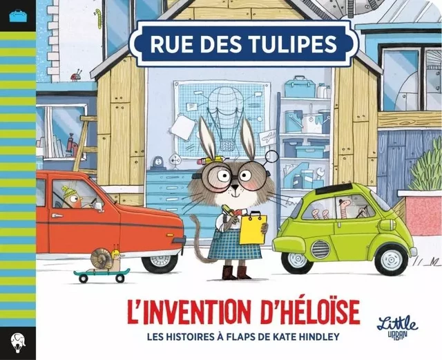 Rue des Tulipes - L Invention d Héloïse , tome 4 -  Hindley Kate - LITTLE URBAN