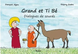 Grand et Ti Bé Dialogues de Sourds