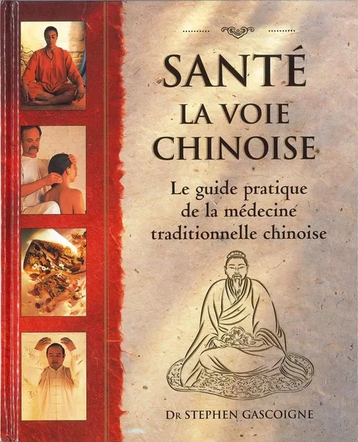 Santé, la voie chinoise - Stephen Gascoigne (Dr) - DE L EVEIL