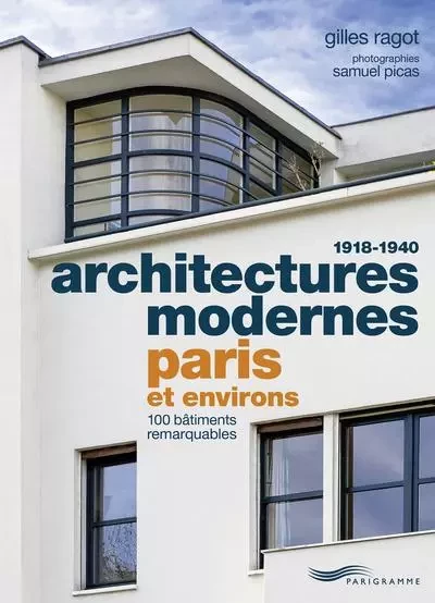 Architectures modernes 1918-1940 - Paris et environs - GILLES RAGOT - Parigramme