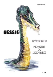 Nessie ou la Vérité du le Monstre du Loch Ness