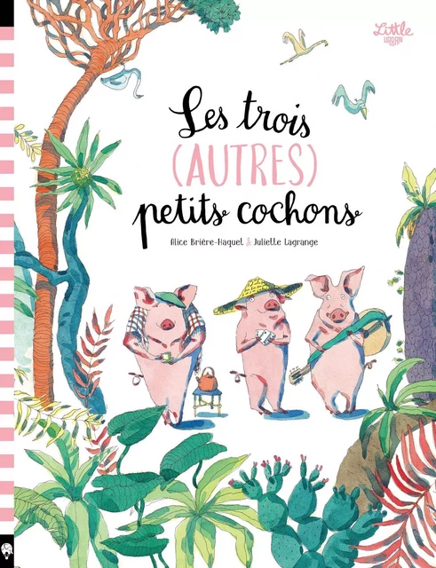 Les trois (autres) petits cochons -  Brière-Haquet Alice - LITTLE URBAN