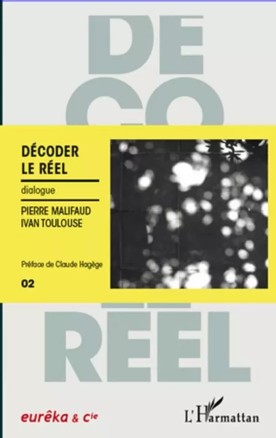 Décoder le réel - Pierre Malifaud, Ivan Toulouse - Editions L'Harmattan