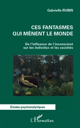 Ces fantasmes qui mènent le monde