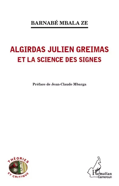 Algirdas Julien Greimas et la science des signes - Barnabé Mbala Ze - Editions L'Harmattan