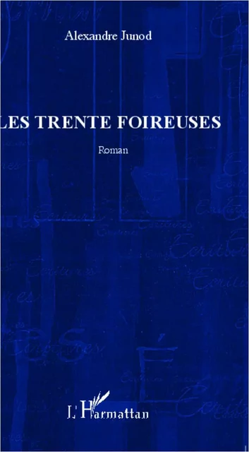 Les Trente foireuses - Alexandre Junod - Editions L'Harmattan