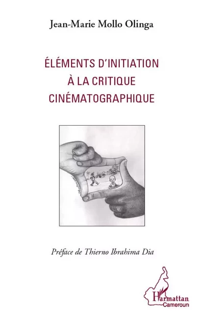 Eléments d'initiation à la critique cinématographique - Jean-Marie Mollo Olinga - Editions L'Harmattan